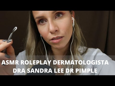 ASMR ROLEPLAY DERMATOLOGISTA DRA PIMPLE SANDRA LEE -  Bruna ASMR