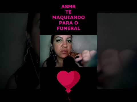 ASMR-SHORTS TE MAQUIANDO PARA O FUNERAL #asmr #rumo1k #arrepios #shorts