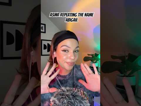 ASMR Repeating the Name Abigail #visualtingle #asmrtriggers #tingles #mouthwhisper #asmrvideos