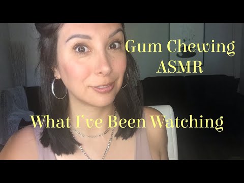 Gum Chewing ASMR | What I’ve Been Watching| The Good, The Bad, The Ugly