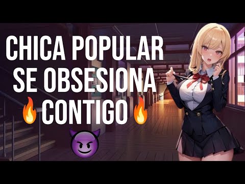 Chica popular se obsesiona contigo I ASMR y Roleplay I