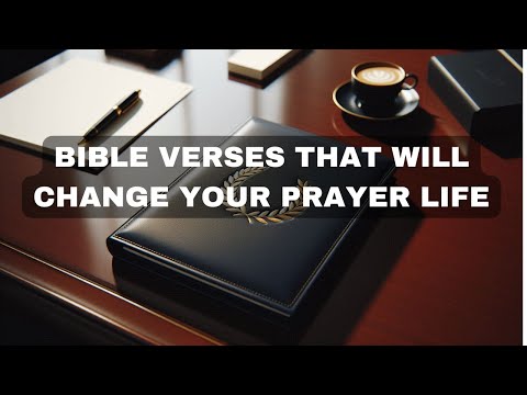 7 Bible Verses That Will Change Your Prayer Life