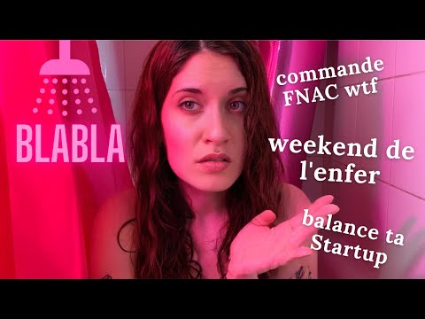 ASMR FR 💦 Blabla dans mon bain (mon weekend de l'enfer, balance ta start up et update vie)