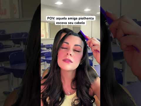 POV: aquela amiga piolhenta escova seu cabelo #asmr #humor #comedia #shorts