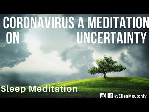 CoronaVirus a meditation on fear and uncertainty - Sleep Meditation