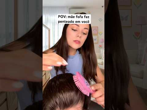 POV: mãe fofa faz penteado em você #asmr #asmrbrasil #asmrsounds #humor #shorts