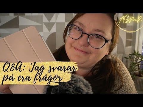 Q&A: Jag svarar på era frågor (ASMR på svenska)