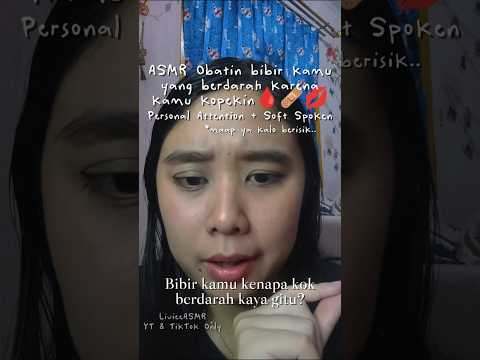 ASMR Obatin bibirmu yang berdarah 💋🩹🩸 Soft Spoken + Personal Attention #asmr #personalattention