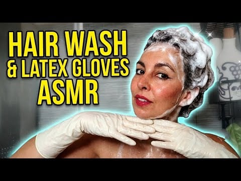 ASMR HAIR WASH - SHOWER ROUTINE AND LATEX GLOVES 