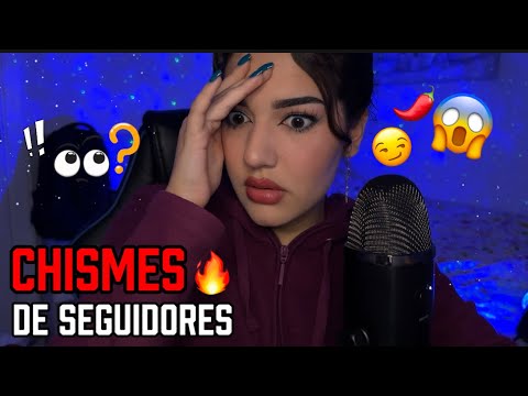 ASMR Chismes de seguidores 🔥 MUY fuerte 😱