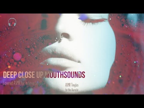 [ASMR] Deep mouth sounds ★ Close, tingly and intense ★ [Multilayered] Time to relax