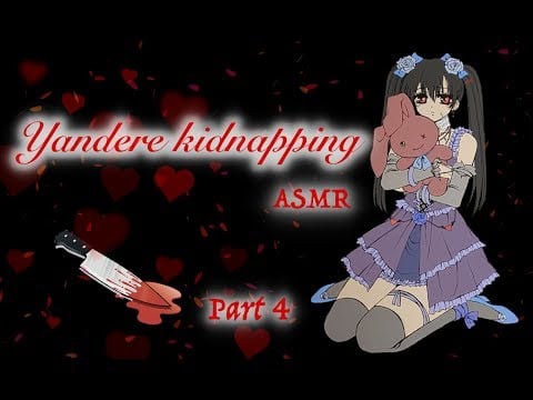 [ASMR] Yandere kidnapping Roleplay pt.4
