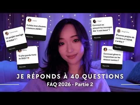 JE REPONDS A 40 QUESTIONS ✨ (FAQ 2026 (partie 2) 🎙️💬