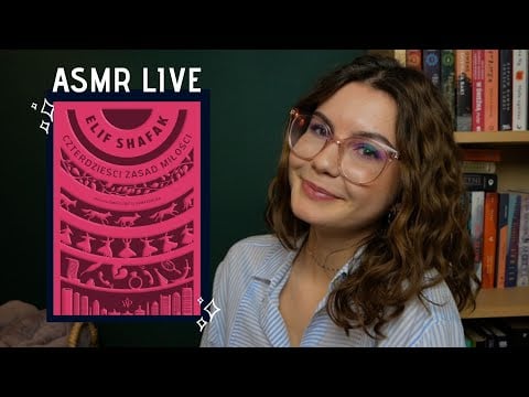 ASMR LIVE! | Klub Książkowy #5 - "Czterdzieści zasad miłości"