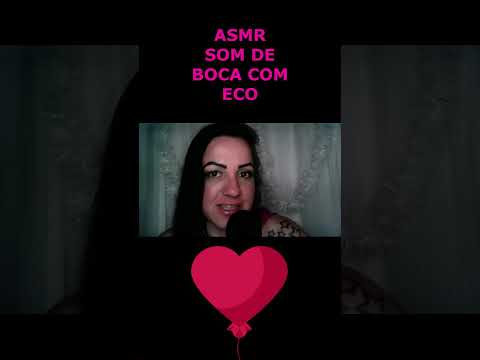 ASMR-SHORTS SONS DE BOCA COM ECO #asmr #shortsvideo #shortsviral #shortsviral2023