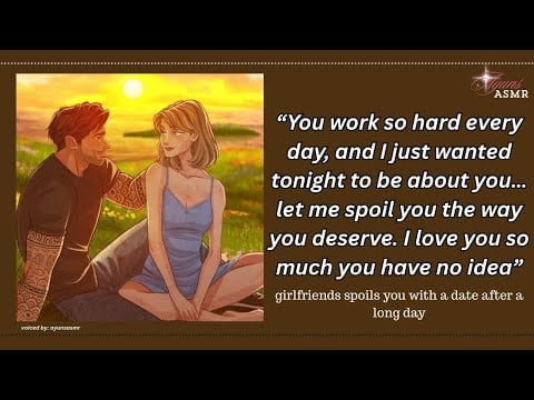 girlfriends spoils you with a date after a long day [f4m] [SMOOCHES EVERYWHERE] [adorable] [praise]