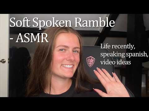 [ASMR] Soft spoken ramble to catch up with you