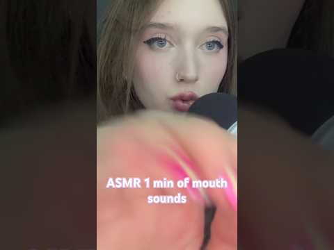 ASMR 1 min on mouth sounds!!