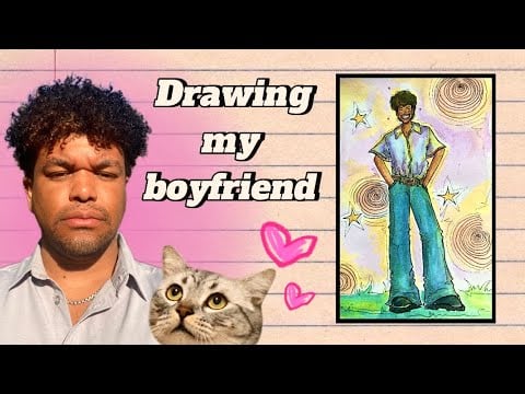 Drawing my boyfriend and hanging out!
