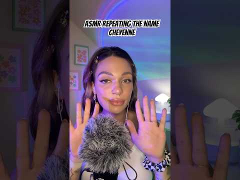 ASMR Repeating the Name Cheyenne #tingles #visualtingle #asmrtriggers #relax #mouthwhisper