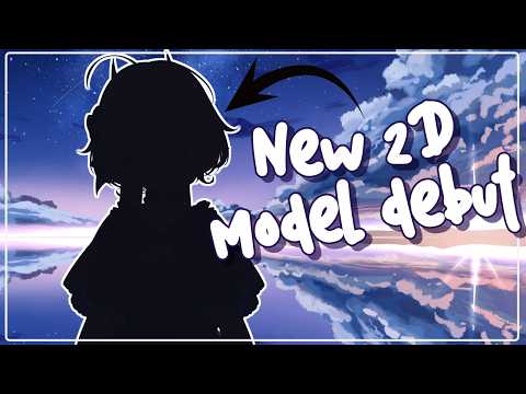 [Stream] 2D Model Debut!!!~