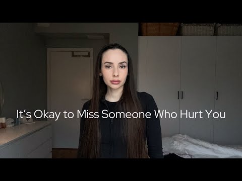 It’s Okay to Miss Someone Who Hurt You