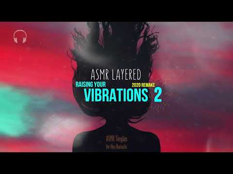 Raising your vibrations ★ Layered [ASMR] Vibrations 2020 ★ Intense and soothing ★ [Binaural]