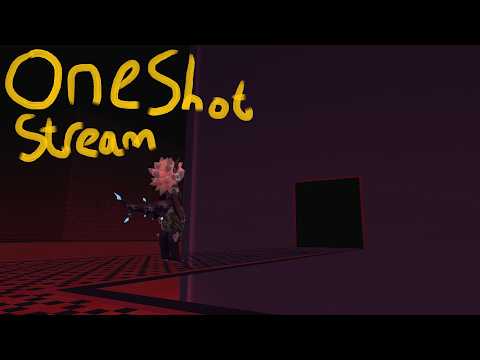 OneShot Stream Pt2