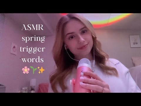 ASMR spring trigger words (up-close whispers, mic brushing, mouth sounds, hand movements, etc.)