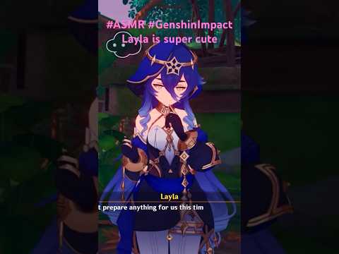 #ASMR Layla being cute in #GenshinImpact ! #asmrmouthsounds