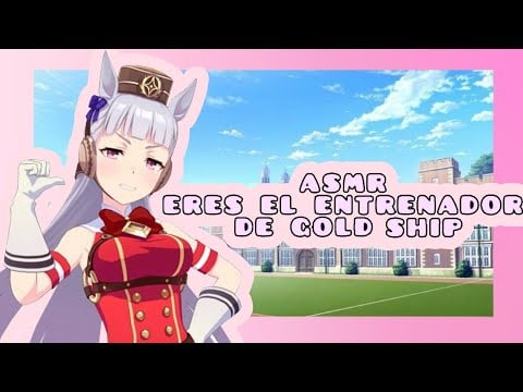 //ASMR// eres el entrenador de gold ship 🐎🩷🌸