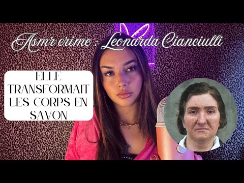 ASMR CRIME : LEONARDA CIANCIULLI : LA FEMME QUI TRANSFORMAIT SES VICTIMES EN SAVON ET GÂTEAUX