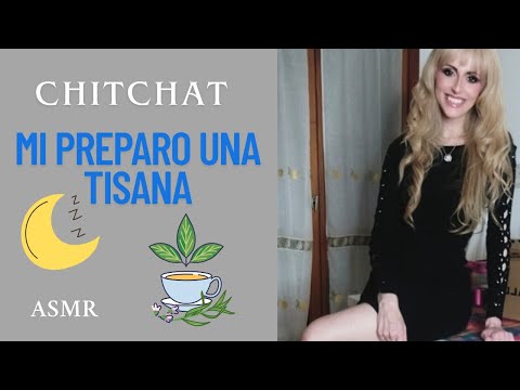 CHITCHAT NOTTURNE MENTRE MI PREPARO UNA TISANA  🌜🍵 😴ASMR ITA 🇮🇹