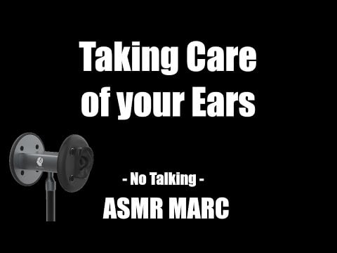 Taking care of your Ears - ASMR - No Talking