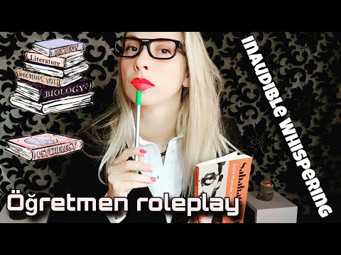 ASMR ANLAŞILMAYAN FISILTI ~ ÖĞRETMEN ROLEPLAY ~ INAUDIBLE WHISPERING ~ TEACHER ROLEPLAY