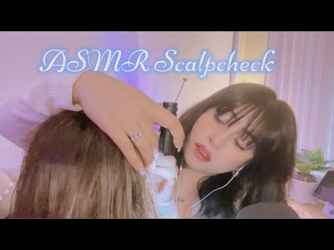 ASMR Scalp Check.