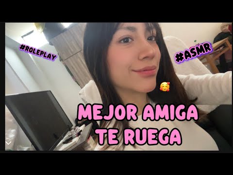 Mejor amiga te ruega #roleplay asmr🥰