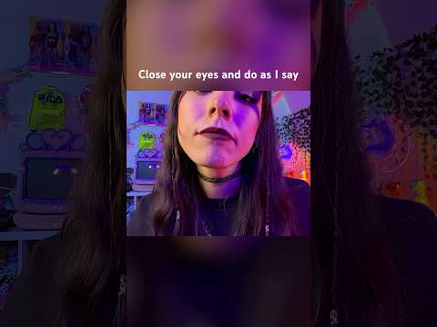 Close your eyes and do as I say