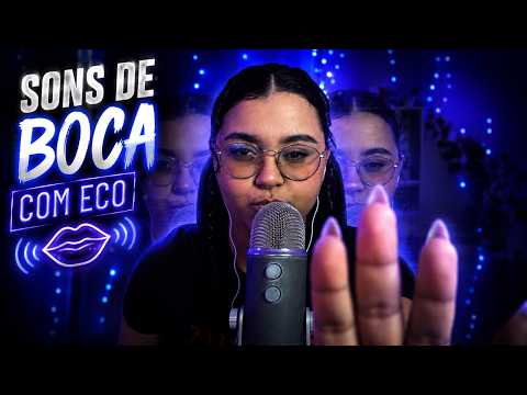 ASMR SONS DE BOCA COM ECO 👄✨ | Mouth Sounds + Sons Relaxantes