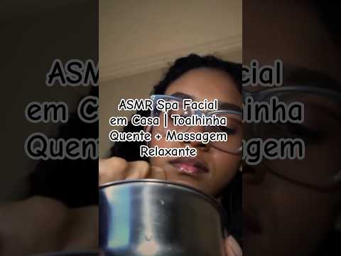 ASMR Spa Facial em Casa | Toalhinha Quente + Massagem Relaxante #asmr #asmrcaseiro
