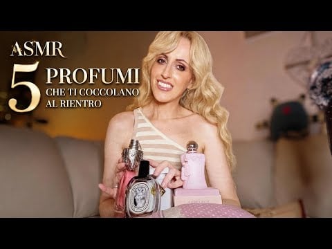 Rientro dalle vacanze: 5 Profumi che mi coccolano ASMR