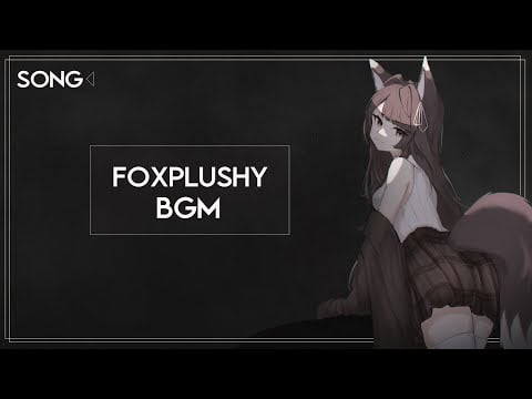 「 Foxplushy Nighttime BGM 」