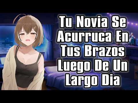 【ASMR】Tu Novia Se Acurruca En Tus Brazos Luego De Un Largo Dia [F4M]