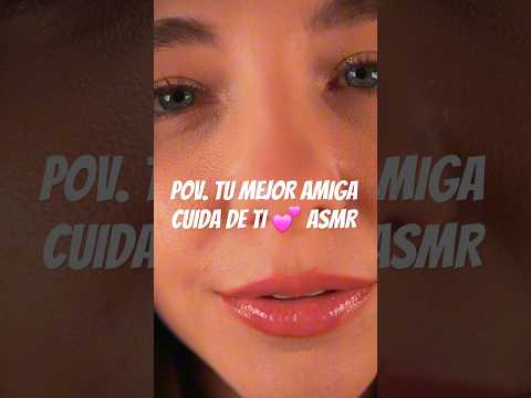 POV. Tu mejor amiga cuida de ti 💕 #asmr #shorts #pov