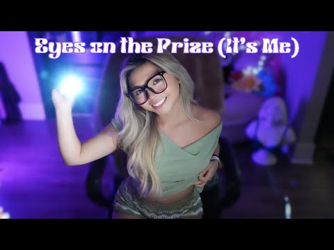ASMR | Eyes on the prize (It's me)