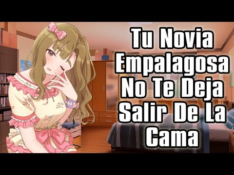 【ASMR】Tu Novia Empalagosa No Te Deja Salir De La Cama [F4M]