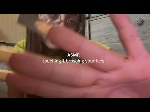 ASMR touching & brushing your face