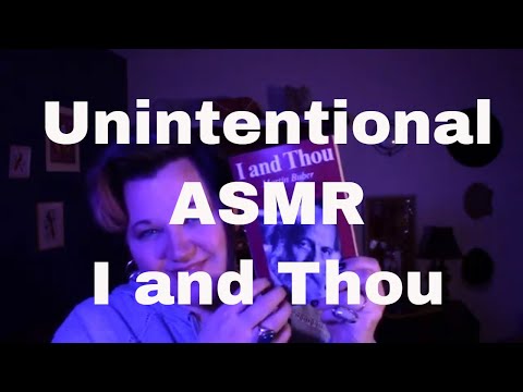 Unintentional ASMR: I and Thou