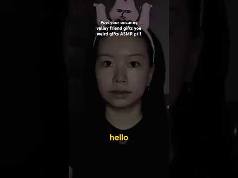 pov uncanny valley friend gifts you weird stuff pt.1 #asmr #shorts