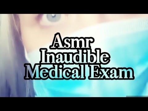 Asmr INAUDIBLE Medical EXAM | 🧤😷